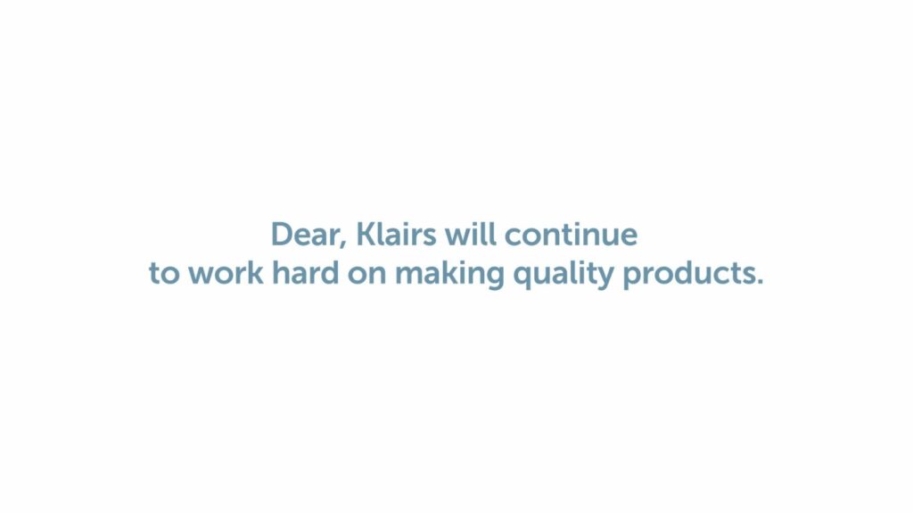 Dear, Klairs will continue to work hard on making quality products.